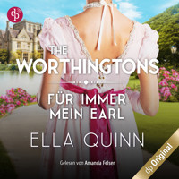 Für immer mein Earl - The Worthingtons, Band 5 (Ungekürzt) - Ella Quinn - Hörbuch