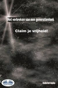 Het Verbreken Van Een Generatievloek: Claim Je Vrijheid! - Gabriel Agbo - E-Book