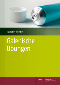Galenische Übungen für PTA - Annina Bergner - E-Book