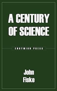 A Century of Science - John Fiske - E-Book