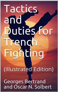 Tactics and Duties for Trench Fighting - Oscar N. Solbert - E-Book