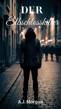 Der Elbschlosskiller - A.J. Morgan - kostenlos E-Book