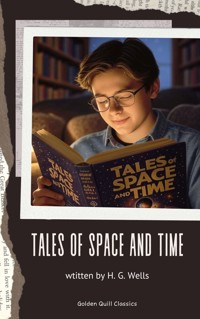 Tales of Space and Time - H G Wells - E-Book