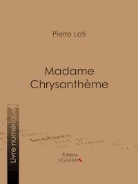 Madame Chrysanthème - Pierre Loti - E-Book