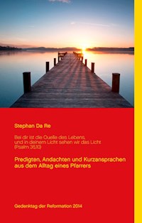 Bei dir ist die Quelle des Lebens, und in deinem Licht sehen wir das Licht (Psalm 36,10) - Stephan Da Re - E-Book