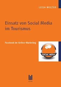 Einsatz von Social Media im Tourismus - Luisa Wolter - E-Book