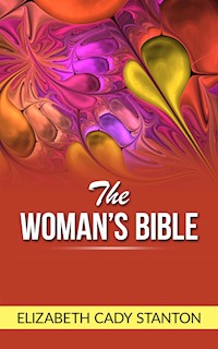 The Woman's Bible - Elizabeth Cady Stanton - E-Book