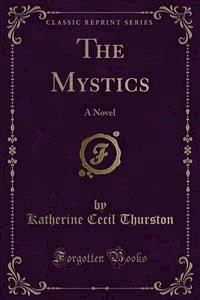 The Mystics - Katherine Cecil Thurston - E-Book