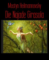 Die Najade Girasola - Mostyn Heilmannovsky - E-Book