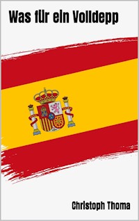 Was für ein Volldepp - Christoph Thoma - E-Book