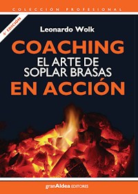 Coaching el arte de soplar brasas en acción - Leonardo Wolk - E-Book