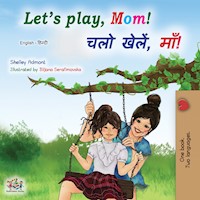 Let’s Play, Mom! चलो खेलें,माँ! - Shelley Admont - E-Book