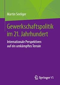 Gewerkschaftspolitik im 21. Jahrhundert - Martin Seeliger - E-Book