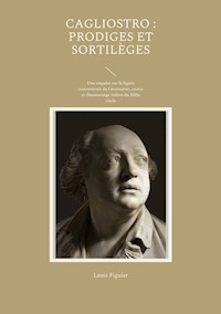 Cagliostro : prodiges et sortilèges - Louis Figuier - E-Book