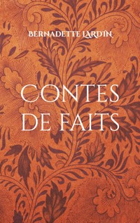 Contes de faits - Bernadette Lardin - E-Book