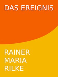 Das Ereignis - Rainer Maria Rilke - E-Book