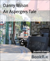An Aspergers Tale - Danny Wilson - E-Book