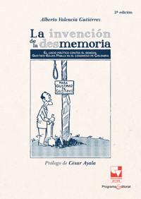La invención de la desmemoria - Alberto Valencia Gutiérrez - E-Book