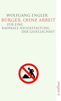 Bürger, ohne Arbeit - Wolfgang Engler - E-Book