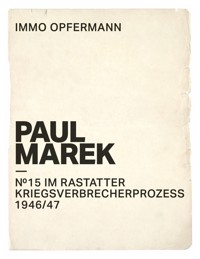 Paul Marek: Nr.15 im Rastatter Kriegsverbrecherprozess 1946/47 - Immo Opfermann - E-Book