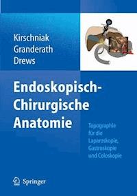 Endoskopisch-Chirurgische Anatomie - Andreas Kirschniak - E-Book