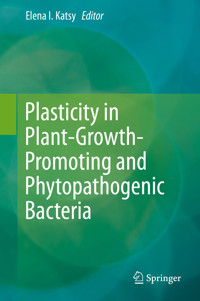Plasticity in Plant-Growth-Promoting and Phytopathogenic Bacteria -  - E-Book