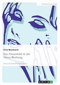 Das Frauenbild in der Nivea-Werbung - Sina Neumann - E-Book