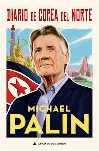 Diario de Corea del Norte - Michael Palin - E-Book