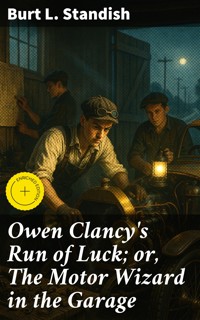 Owen Clancy's Run of Luck; or, The Motor Wizard in the Garage - Burt L. Standish - E-Book