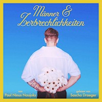 Männer & Zerbrechlichkeiten - Paul Ninus Naujoks - Hörbuch