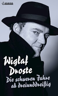 Die schweren Jahre ab dreiunddreißig - Wiglaf Droste - E-Book