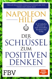 Der Schlüssel zum positiven Denken - Napoleon Hill - E-Book + Hörbuch