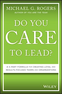 Do You Care to Lead? - Michael G. Rogers - E-Book