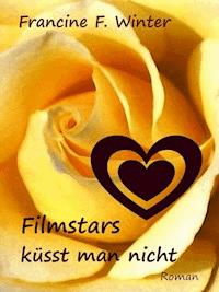 Filmstars küsst man nicht - Francine F. Winter - E-Book