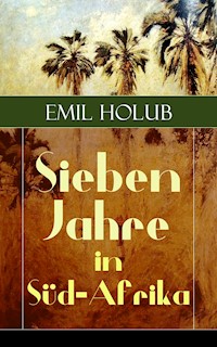 Sieben Jahre in Süd-Afrika - Emil Holub - E-Book