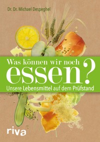 Was können wir noch essen? - Michael Despeghel - E-Book
