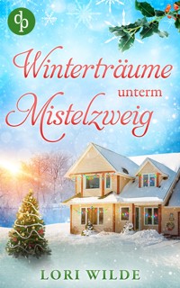 Winterträume unterm Mistelzweig - Lori Wilde - E-Book