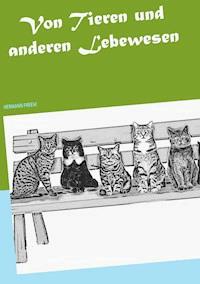 Von Tieren und anderen Lebewesen - Hermann Freese - E-Book