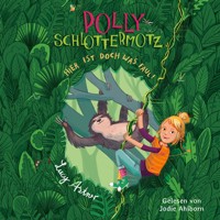 Polly Schlottermotz 5: Hier ist doch was faul! - Lucy Astner - Hörbuch