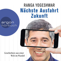 Nächste Ausfahrt Zukunft - Geschichten aus einer Welt im Wandel (Autorenlesung) - Ranga Yogeshwar - Hörbuch