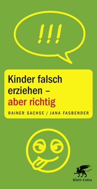Kinder falsch erziehen - aber richtig - Rainer Sachse - E-Book