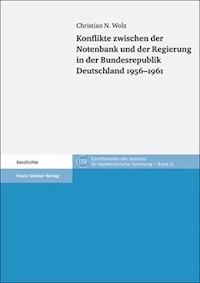 Konflikte zwischen der Notenbank und der Regierung in der Bundesrepublik Deutschland 1956–1961 - Christian N. Wolz - E-Book