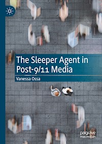 The Sleeper Agent in Post-9/11 Media - Vanessa Ossa - E-Book