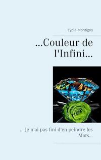 ... couleur de l'Infini... - Lydia Montigny - E-Book