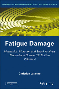 Mechanical Vibration and Shock Analysis, Volume 4, Fatigue Damage - Christian Lalanne - E-Book