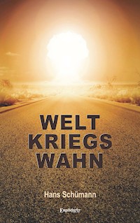 Weltkriegswahn - Hans Schümann - E-Book
