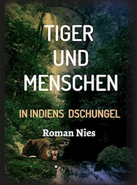 Tiger und Menschen - Roman Nies - E-Book