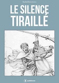 Le silence tiraillé - Rachid Bouamara - E-Book
