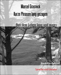 Kurze Phrasen lang gezogen - Marcel Grasnick - kostenlos E-Book