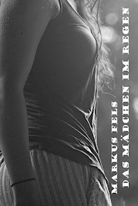 Das Mädchen im Regen - Markus Fels - E-Book